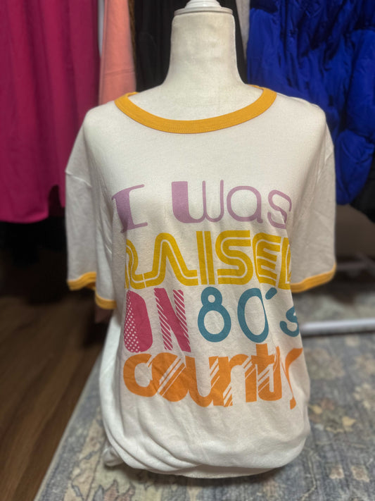 Raised on 80s Country Tee